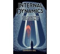 Internal Dynamics: Cultivating Life Energy