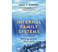 Internal Family Systems : Making A Start (and Getting Curious about Parts)