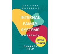Internal Family Systems Workbook: 200 Pages Of Exercises & Practical Knowledge | Transform Your Inner World with IFS Tools & Techniques (Healing Tools Collection)