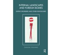 Internal Landscapes and Foreign Bodies: Eating Disorders and Other Pathologies (The Tavistock Clinic Series)