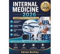 INTERNAL MEDICINE 2026: Comprehensive Clinical Reference for Diagnosis, Evidence-Based Treatment, Patient-Centered Care, Preventive Medicine & Healthcare Delivery Excellence