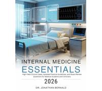 INTERNAL MEDICINE ESSENTIALS 2026: High-Yield Clinical Cases, Updated Practice Guidelines, and Board Review Questions for Medical Students and Clinicians