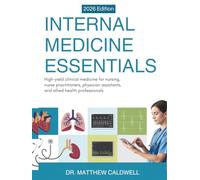 INTERNAL MEDICINE ESSENTIALS: High-Yield Clinical Medicine for Nursing, Nurse Practitioners, Physician Assistants, and Allied Health Professionals