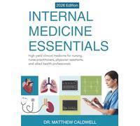 INTERNAL MEDICINE ESSENTIALS: High-Yield Clinical Medicine for Nursing, Nurse Practitioners, Physician Assistants, and Allied Health Professionals