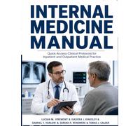Internal Medicine Manual: Quick-Access Clinical Protocols for Inpatient and Outpatient Medical Practice