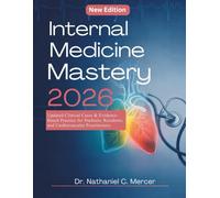 Internal Medicine Mastery 2026: Updated Clinical Cases & Evidence-Based Practice for Students, Residents, and Cardiovascular Practitioners