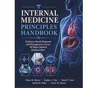 Internal Medicine Principles Handbook: Evidence-Based Diagnosis and Management Across All Major Medical Subspecialties