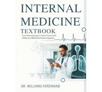 INTERNAL MEDICINE TEXTBOOK: From Pathophysiology to Clinical Practice with USMLE and ABIM Board Review Integration