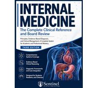 Internal Medicine: The Complete Clinical Reference and Board Review: Principles, Evidence-Based Diagnosis, and Clinical Management: A Complete System for Academic and Professional Mastery