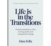 Internal Perspective of Bruce Feiler's Life Is In the Transitions: Finding meaning in life's turning points and unexpected change