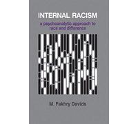 Internal Racism: A Psychoanalytic Approach to Race and Difference: 1 (The Psychotherapy Series)