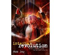 Internal Revolution: Internal Revolution, One Man's Incredible Journey