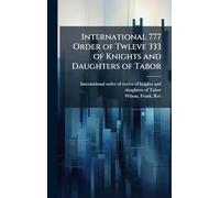 International 777 Order of Twleve 333 of Knights and Daughters of Tabor