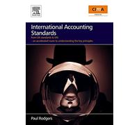 International Accounting Standards: From UK Standards to IAS, An Accelerated Route to Understanding the Key Principles of International Accounting Rules