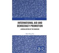 International Aid and Democracy Promotion – Liberalization at the Margins