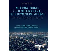 International and Comparative Employment Relations : Global Crises and Institutional Responses