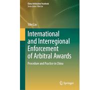 International and Interregional Enforcement of Arbitral Awards: Procedure and Practice in China (China Arbitration Yearbook)