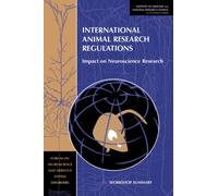 International Animal Research Regulations : Impact on Neuroscience Research: Workshop Summary