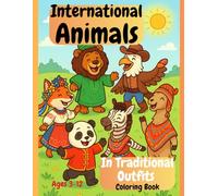 International Animals in Traditional Outfits Coloring Book: Color Cute Animals From 30 Countries | 62 Pages to Discover The World With Fun & Respect | ... * 11 Inches | Suits Pencils and Marker Pens