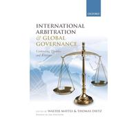 International Arbitration and Global Governance: Contending Theories and Evidence