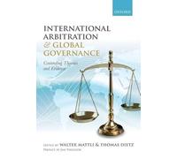 International Arbitration and Global Governance: Contending Theories and Evidence