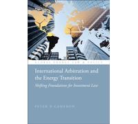 International Arbitration and the Energy Transition : Shifting Foundations for Investment Law