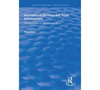 International Banking and Rural Development: The World Bank in Sub-Saharan Africa (Routledge Revivals)