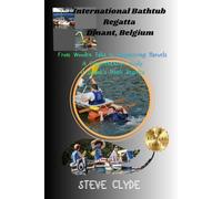 International Bathtub Regatta Dinant, Belgium: From Wooden Tubs to Engineering Marvels: A Comprehensive Study of Dinant’s Iconic Regatta