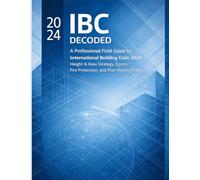 International Building Code 2024 - A Professional’s Field Guide: How to Avoid Plan Review Rejections, Navigate Height & Area Limits, and Master Egress ... Protection Strategy (Code Companion Series)
