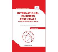 International Business Essentials You Always Wanted to Know (Self-Learning Management Series)