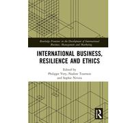 International Business, Resilience and Ethics (Routledge Frontiers in the Development of International Business, Management and Marketing)