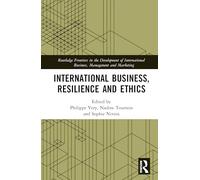 International Business, Resilience and Ethics (Routledge Frontiers in the Development of International Business, Management and Marketing)