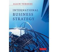 International Business Strategy: Rethinking the Foundations of Global Corporate Success