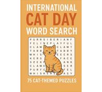 International Cat Day Word Search: 75 Fun & Feline-Themed Puzzles to Celebrate Our Purr-fect Friends | 6x9 inches, 150 pages | 75 Puzzles