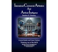 International Commercial Arbitration And Artificial Intelligence: Current Reality and Future Outlook