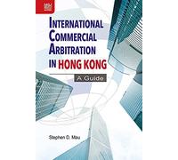 International Commercial Arbitration in Hong Kong: A Guide