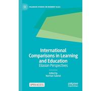 International Comparisons in Learning and Education: Eliasian Perspectives (Palgrave Studies on Norbert Elias)