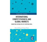 International Competitiveness and Global Markets: Marketing Capabilities of Exporting SMEs (Routledge Studies in Marketing)