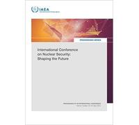 International Conference on Nuclear Security: Shaping the Future: Proceedings of an International Conference Held in Vienna, Austria, 20-24 May 2024 (Proceedings Series)