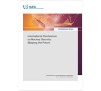 International Conference on Nuclear Security: Shaping the Future : Proceedings of an International Conference Held in Vienna, Austria, 20-24 May 2024