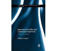 International Conflict and Cyberspace Superiority: Theory and Practice (Routledge Studies in Conflict, Security and Technology)