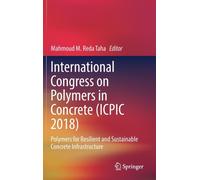 International Congress on Polymers in Concrete (ICPIC 2018) : Polymers for Resilient and Sustainable Concrete Infrastructure