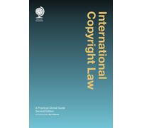 International Copyright Law : A Practical Global Guide, Second Edition