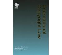 International Copyright Law: A Practical Global Guide, Second Edition
