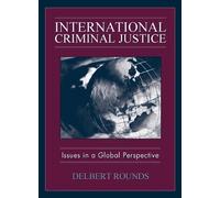 International Criminal Justice: Issues in Global Perspective