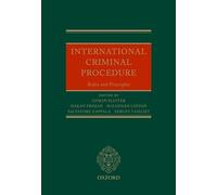International Criminal Procedure: Principles and Rules