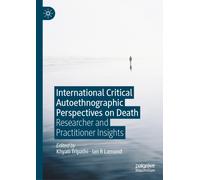 International Critical Autoethnographic Perspectives on Death : Researcher and Practitioner Insights