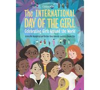 International Day of the Girl, The: Celebrating Girls Around the World: 21 (CitizenKid)