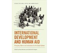 International Development and Human Aid: Principles, Norms and Institutions for the Global Sphere (Studies in Global Justice and Human Rights)