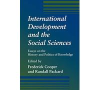 International Development and the Social Sciences: Essays on the History and Politics of Knowledge